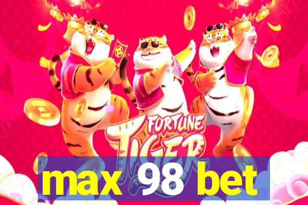 max 98 bet